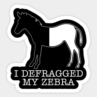 I Defragged My Zebra Sticker